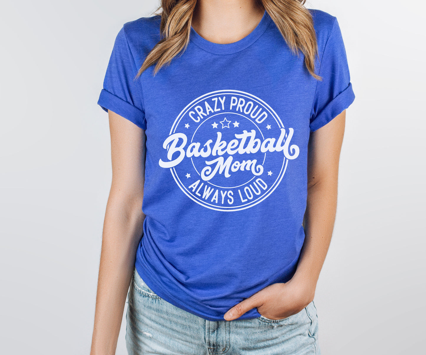 Crazy Proud Always Loud Basketball Mom Tee